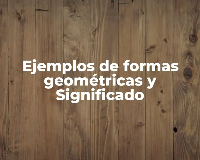 Ejemplos de formas geométricas y Significado