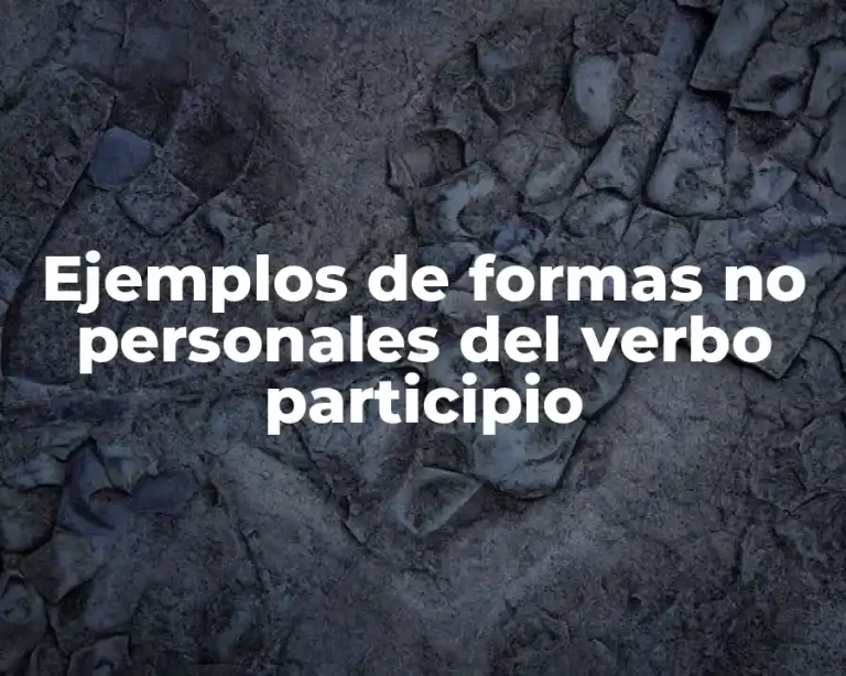 Ejemplos de formas no personales del verbo participio