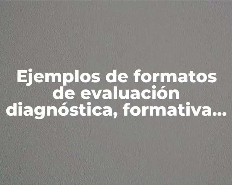 Ejemplos de formatos de evaluación diagnóstica, formativa y sumaria