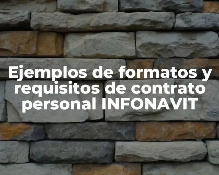 Ejemplos de formatos y requisitos de contrato personal INFONAVIT