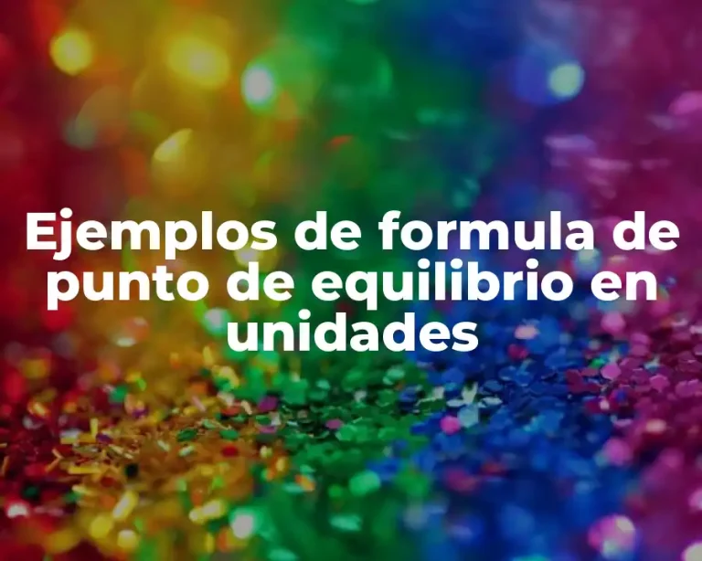 Ejemplos de formula de punto de equilibrio en unidades