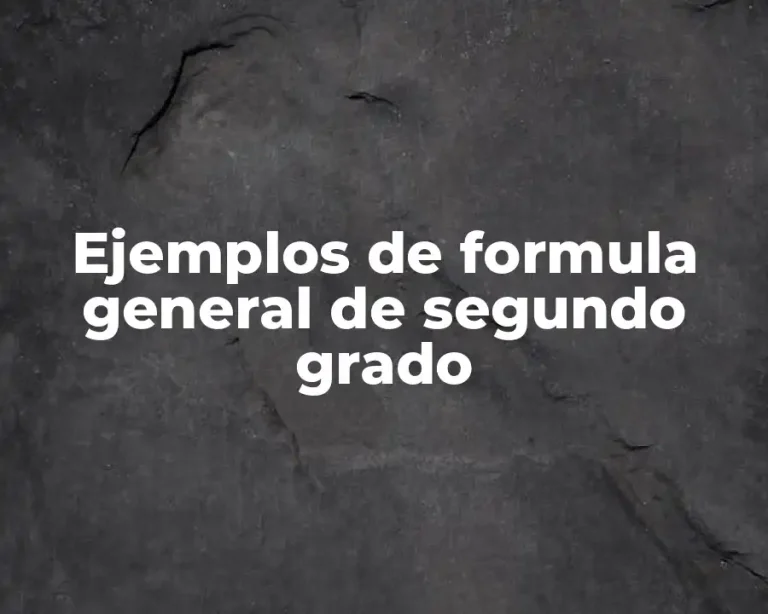 Ejemplos de formula general de segundo grado