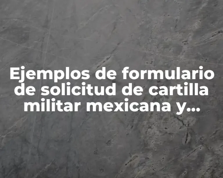 Ejemplos de formulario de solicitud de cartilla militar mexicana y Significado