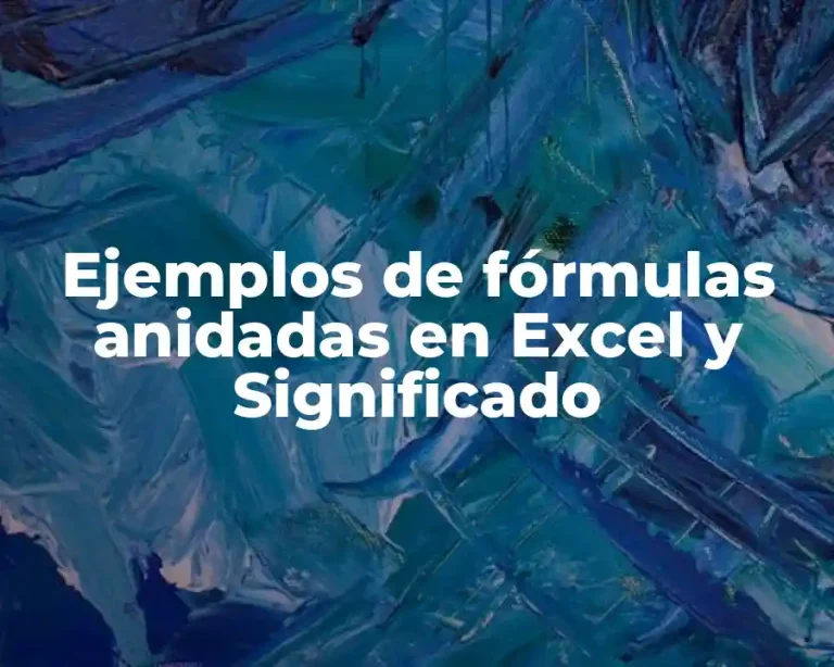 Ejemplos de fórmulas anidadas en Excel y Significado