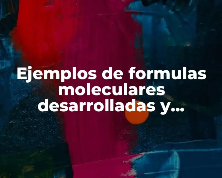 Ejemplos de formulas moleculares desarrolladas y semidesarrolladas