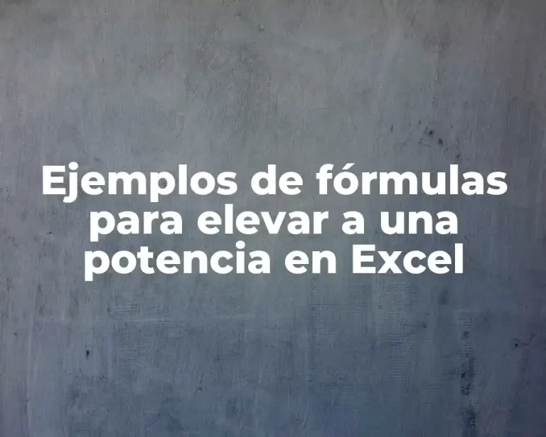 Ejemplos de fórmulas para elevar a una potencia en Excel