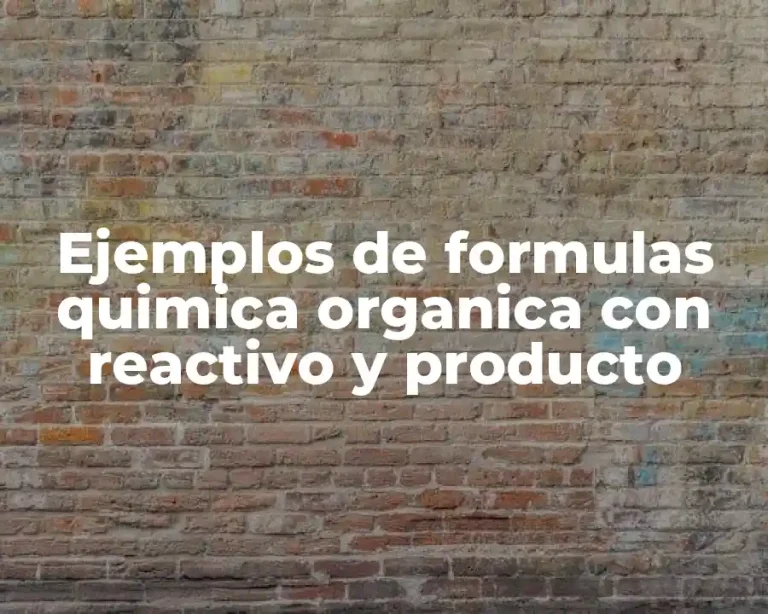 Ejemplos de formulas quimica organica con reactivo y producto