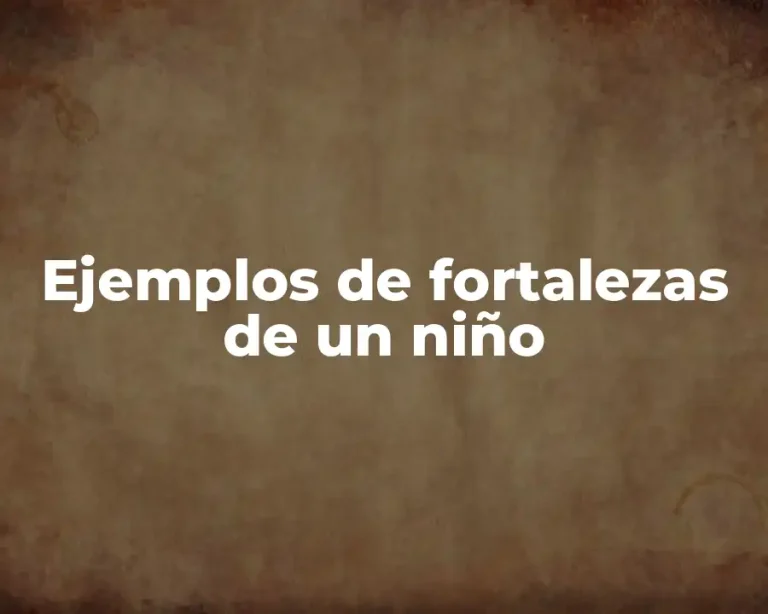 Ejemplos de fortalezas de un niño