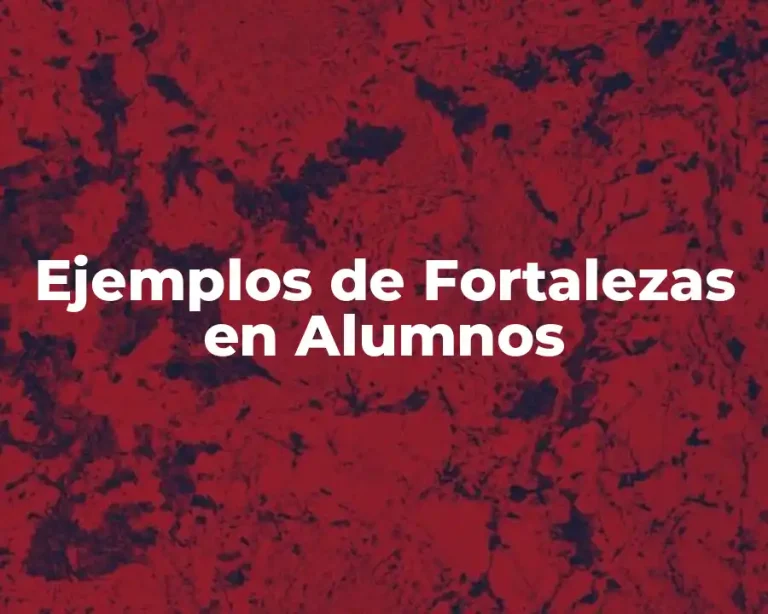 Ejemplos de Fortalezas en Alumnos