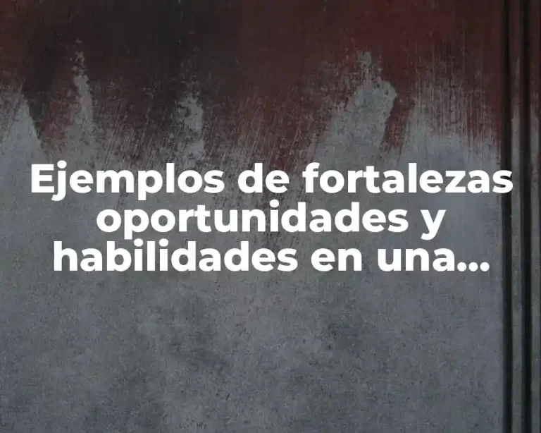 Ejemplos de fortalezas oportunidades y habilidades en una persona