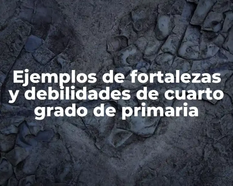 Ejemplos de fortalezas y debilidades de cuarto grado de primaria