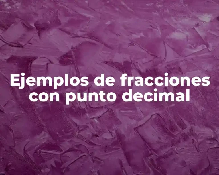 Ejemplos de fracciones con punto decimal