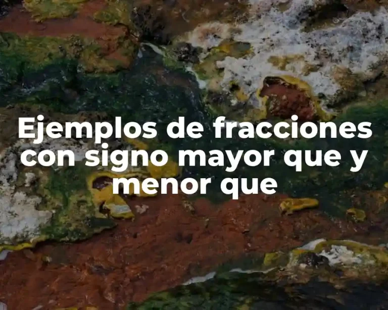 Ejemplos de fracciones con signo mayor que y menor que