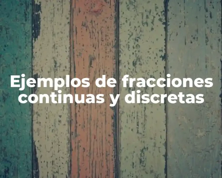 Ejemplos de fracciones continuas y discretas
