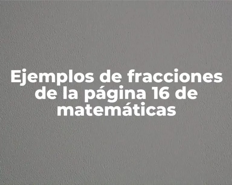 Ejemplos de fracciones de la página 16 de matemáticas