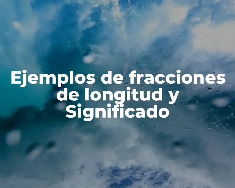 Ejemplos de fracciones de longitud y Significado