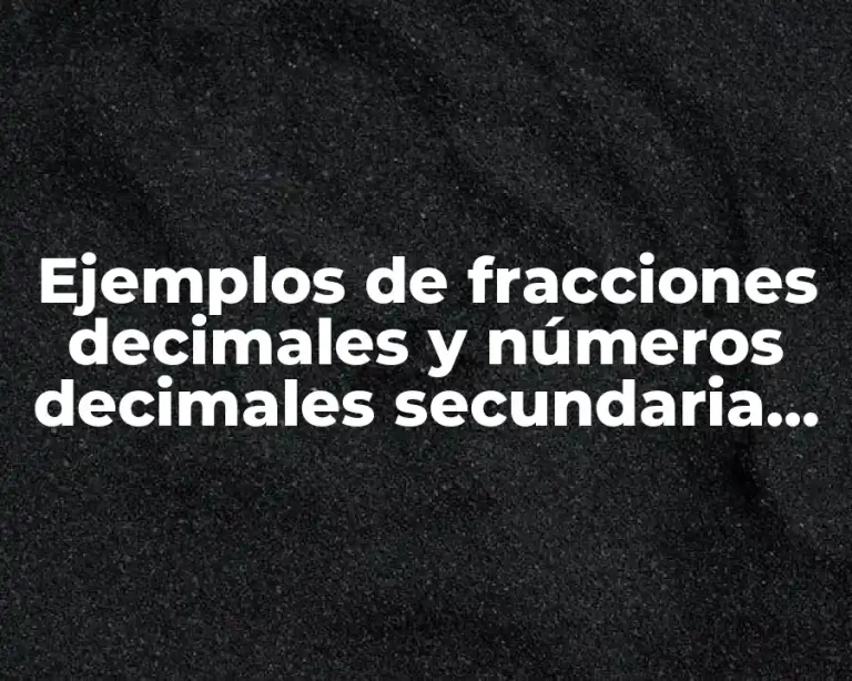 Ejemplos de fracciones decimales y números decimales secundaria primer año