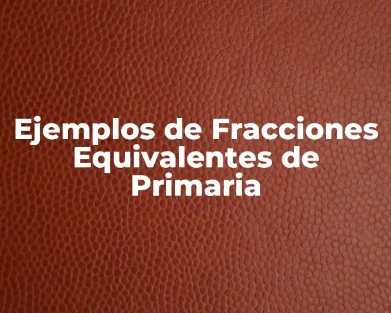 Ejemplos de Fracciones Equivalentes de Primaria