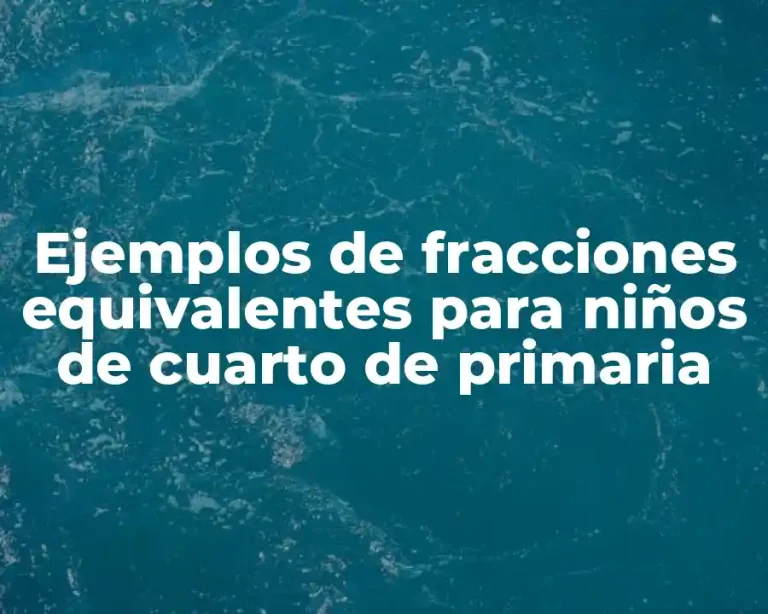 Ejemplos de fracciones equivalentes para niños de cuarto de primaria