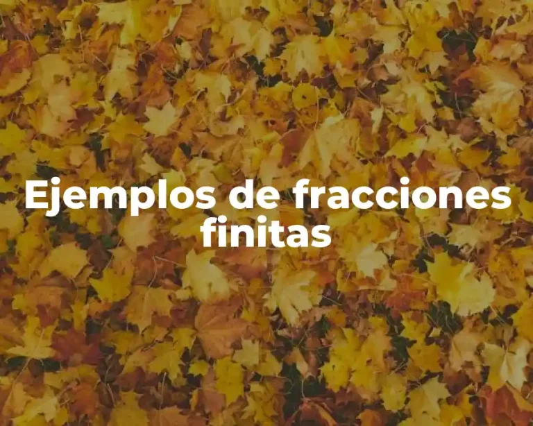 Ejemplos de fracciones finitas