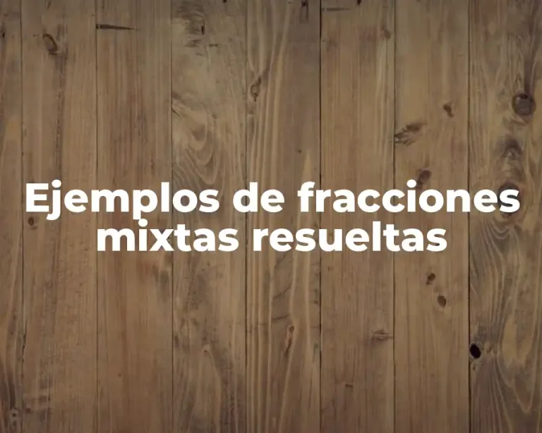 Ejemplos de fracciones mixtas resueltas