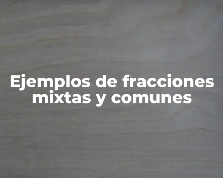 Ejemplos de fracciones mixtas y comunes