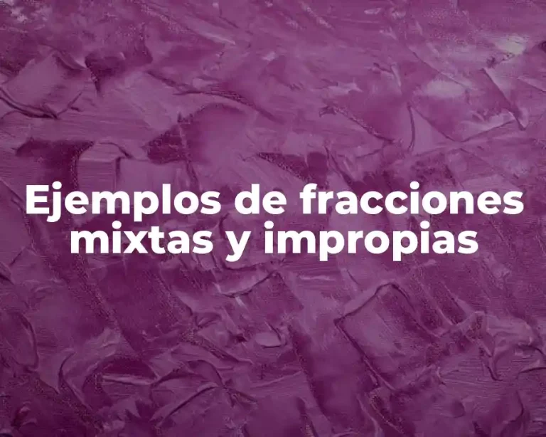Ejemplos de fracciones mixtas y impropias