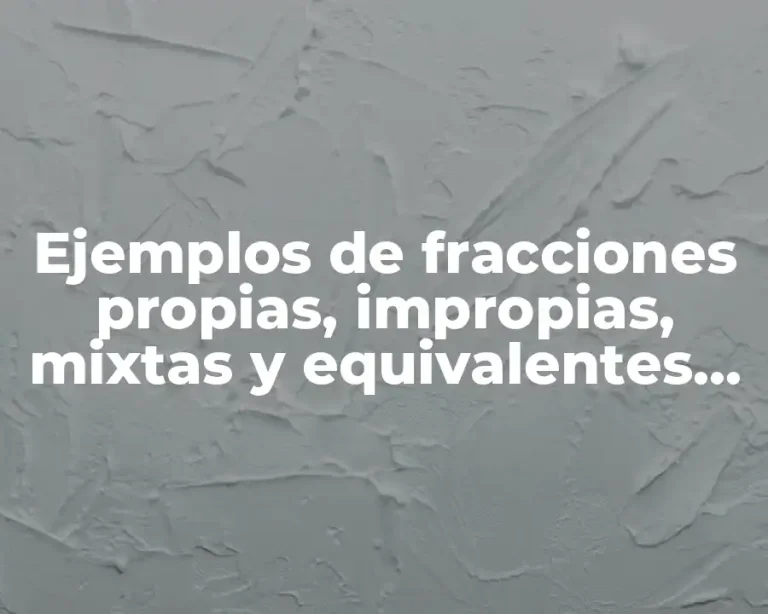 Ejemplos de fracciones propias, impropias, mixtas y equivalentes ludicas