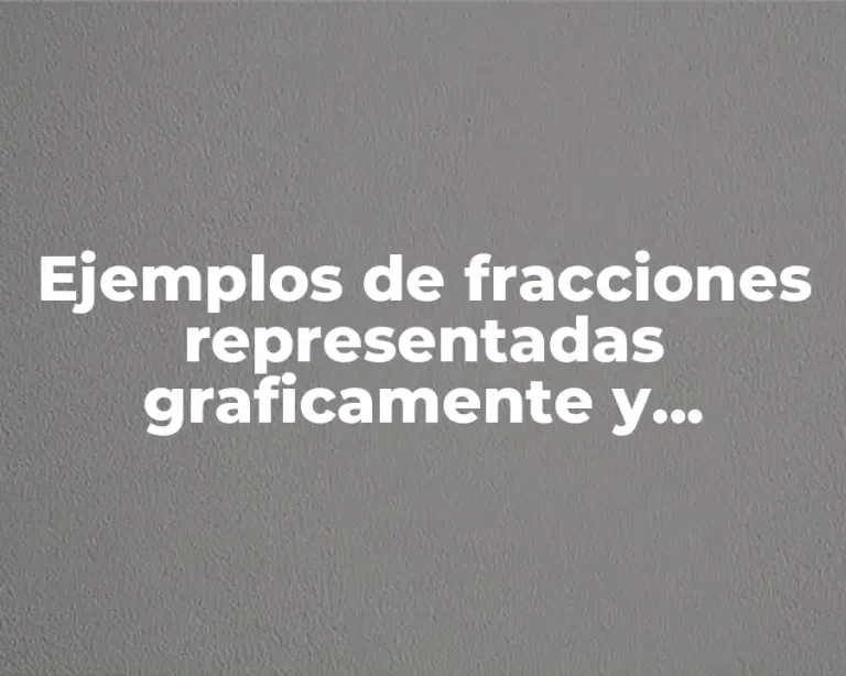 Ejemplos de fracciones representadas graficamente y Significado