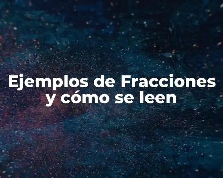 Ejemplos de Fracciones y cómo se leen