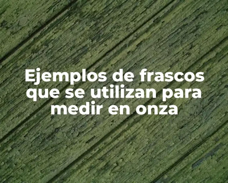 Ejemplos de frascos que se utilizan para medir en onza