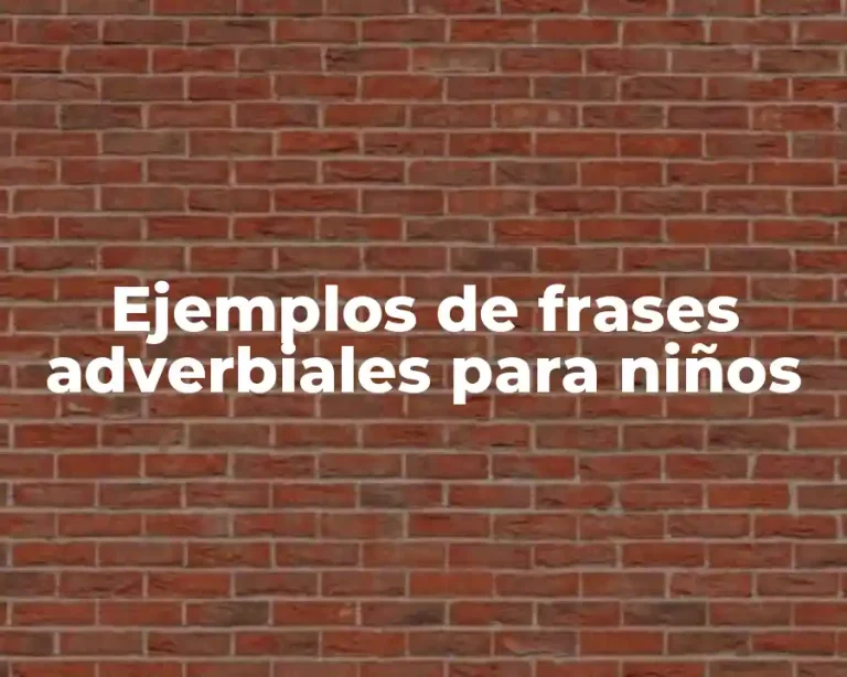 Ejemplos de frases adverbiales para niños