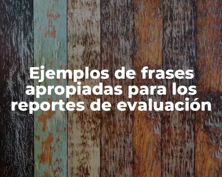 Ejemplos de frases apropiadas para los reportes de evaluación