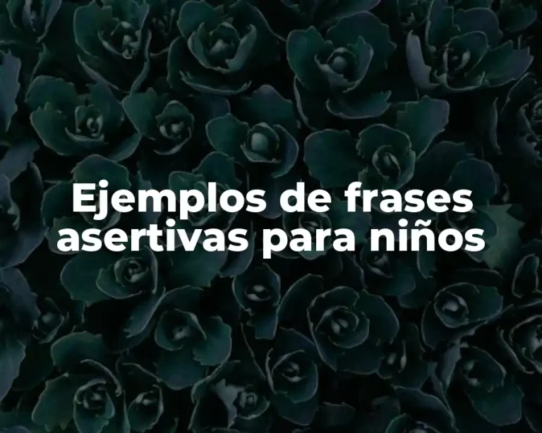 Ejemplos de frases asertivas para niños