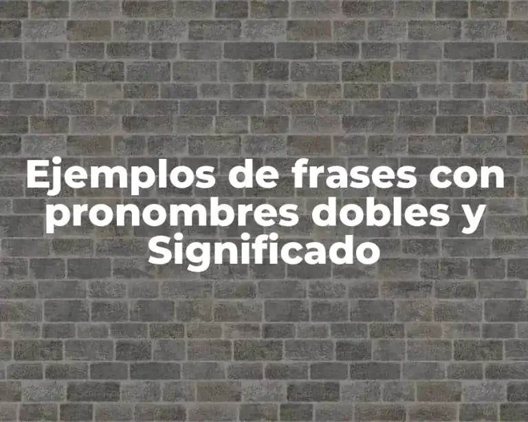 Ejemplos de frases con pronombres dobles y Significado