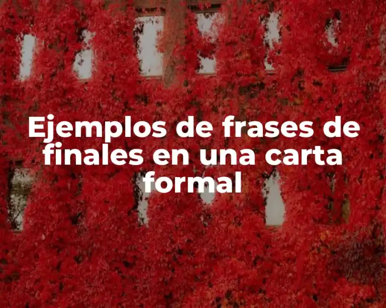 Ejemplos de frases de finales en una carta formal