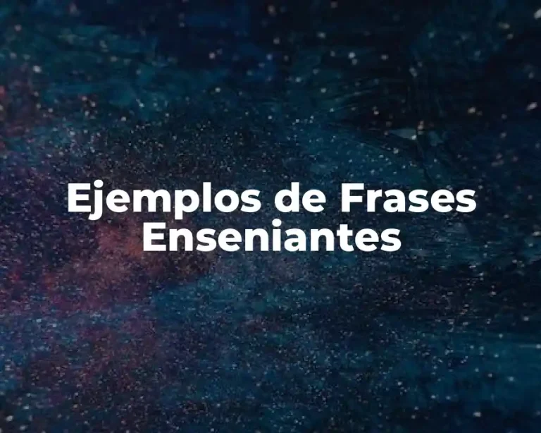 Ejemplos de Frases Enseniantes