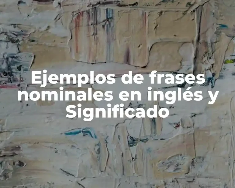 Ejemplos de frases nominales en inglés y Significado