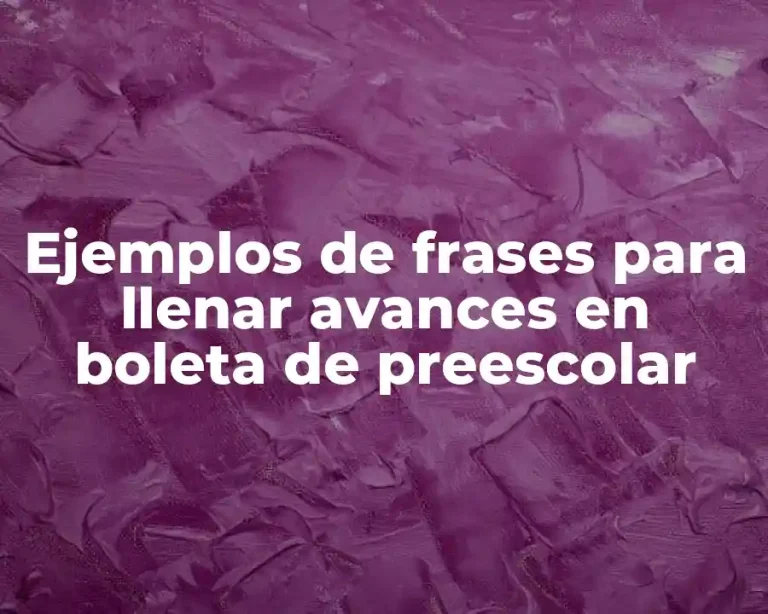 Ejemplos de frases para llenar avances en boleta de preescolar
