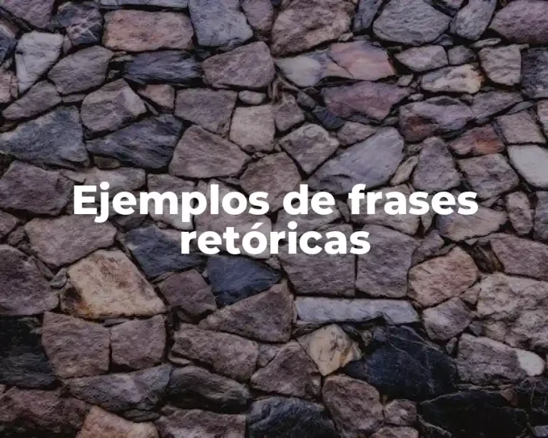 Ejemplos de frases retóricas