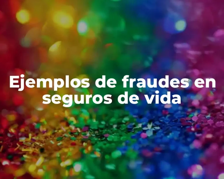 Ejemplos de fraudes en seguros de vida