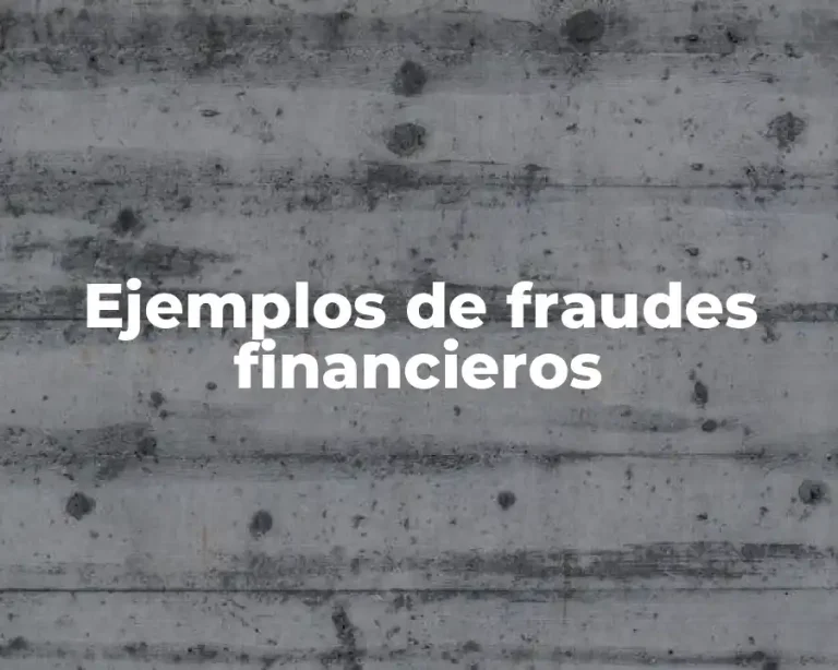 Ejemplos de fraudes financieros