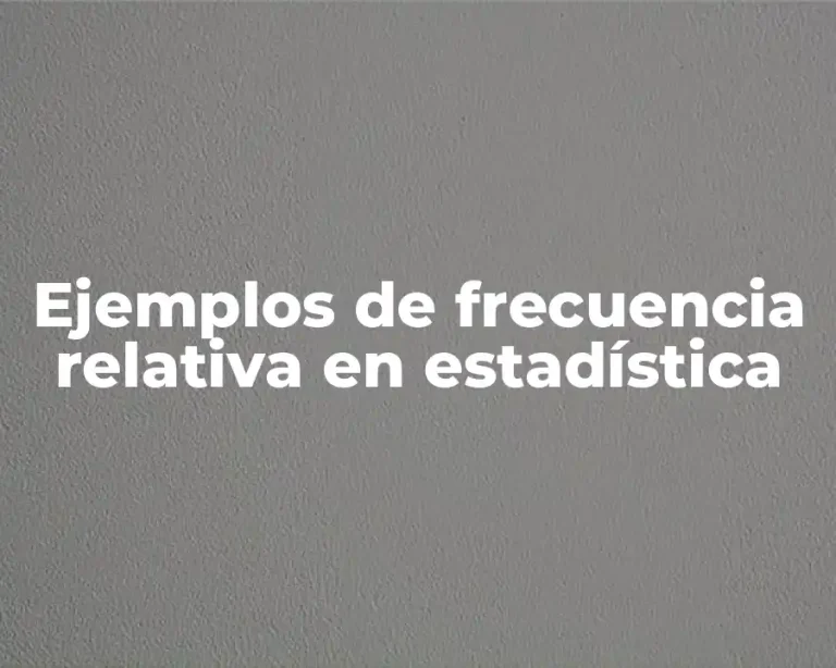 Ejemplos de frecuencia relativa en estadística