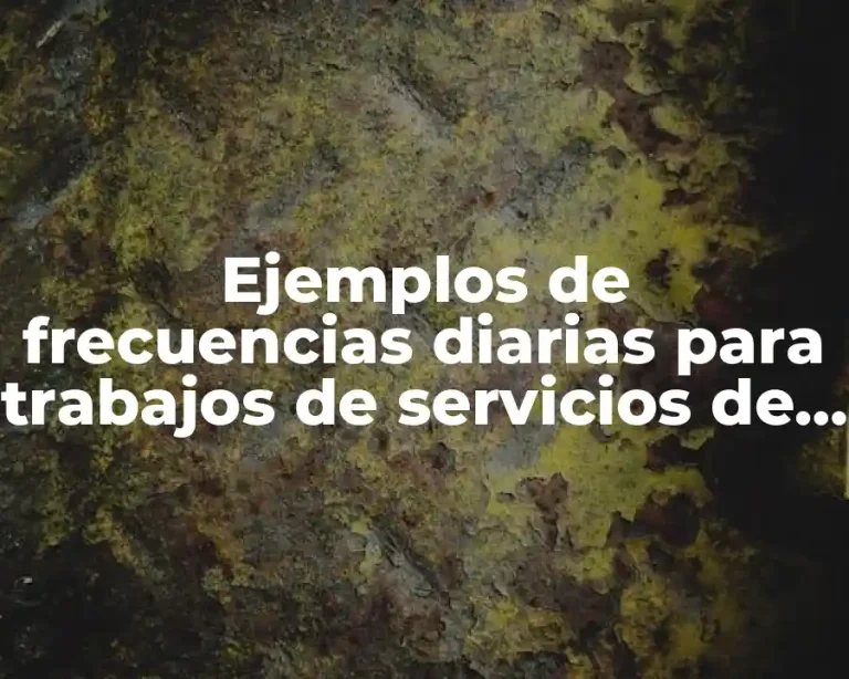 Ejemplos de frecuencias diarias para trabajos de servicios de limpieza