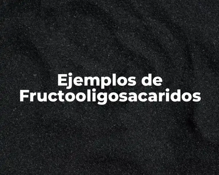 Ejemplos de Fructooligosacaridos