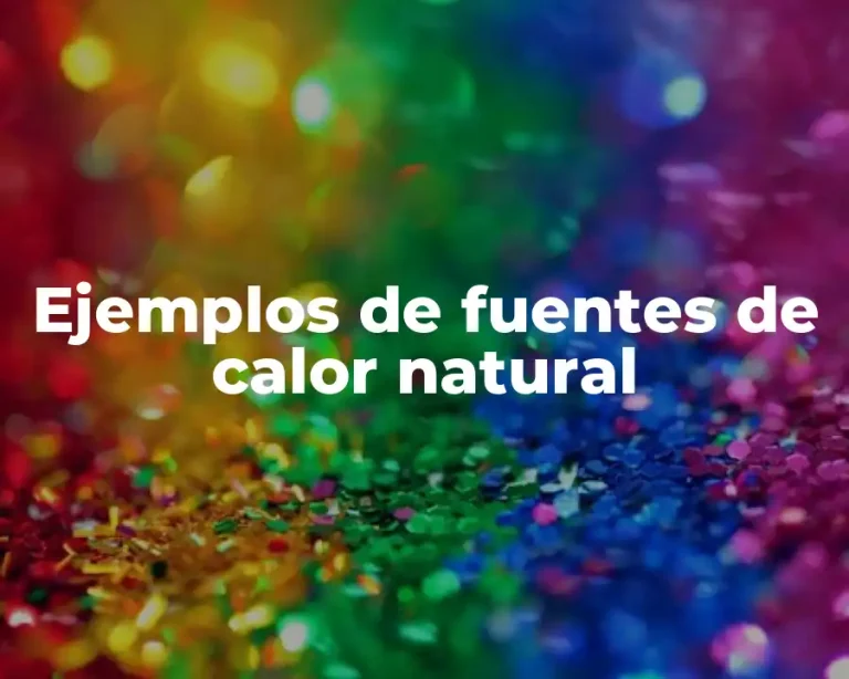 Ejemplos de fuentes de calor natural