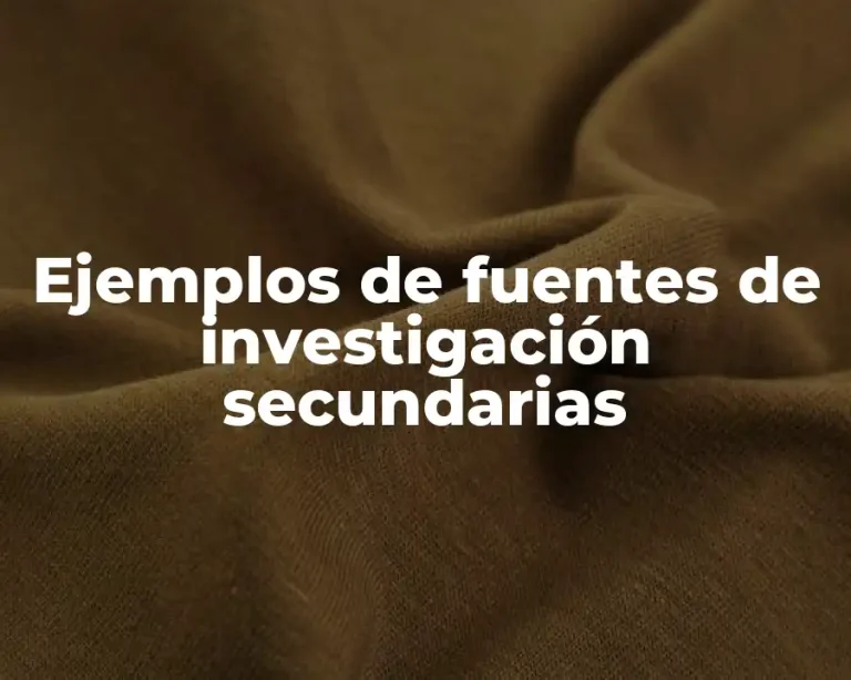 Ejemplos de fuentes de investigación secundarias