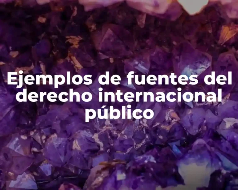 Ejemplos de fuentes del derecho internacional público