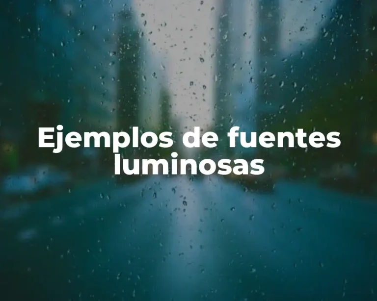 Ejemplos de fuentes luminosas