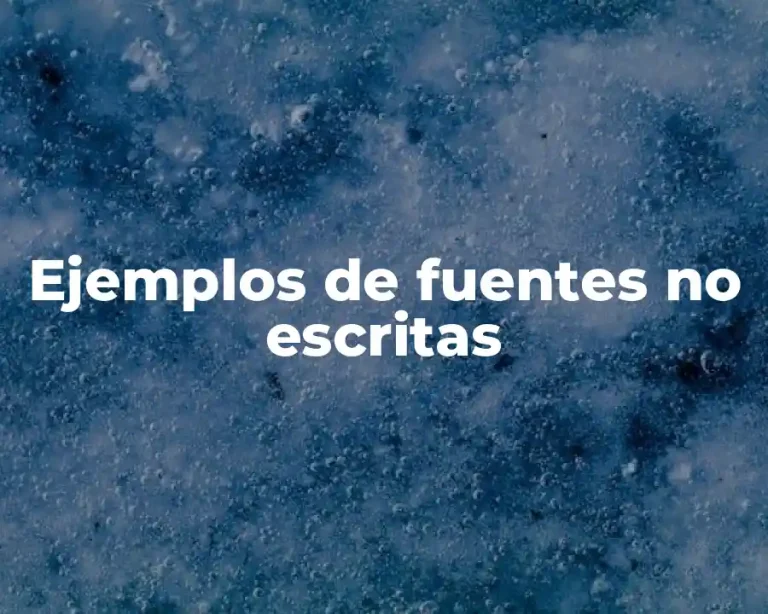 Ejemplos de fuentes no escritas